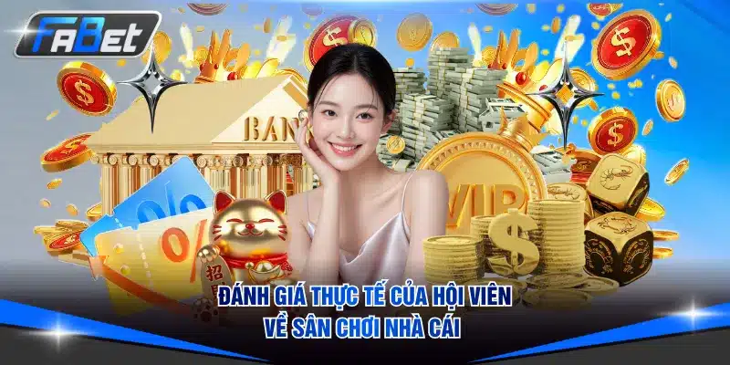 Đánh giá thực tế của hội viên về sân chơi nhà cái 